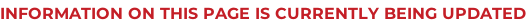 INFORMATION ON THIS PAGE IS CURRENTLY BEING UPDATED
